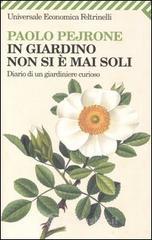 In giardino non si � mai soli. Diario di un giardiniere curioso