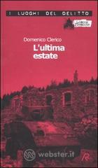 L' ultima estate. Le inchieste di Giulio Alberti e Luigi Grosso vol.2 L' ultima estate. Le inchieste di Giulio Alberti e Luigi Grosso vol.2
