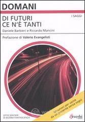 Di futuri ce n'è tanti. Otto sentieri di buona fantascienza Di futuri ce n'è tanti. Otto sentieri di buona fantascienza