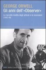 Gli anni dell'�Observer�. La raccolta inedita degli articoli e le recensioni (1942-49)