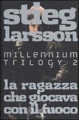 La ragazza che giocava con il fuoco. Millennium trilogy vol.2