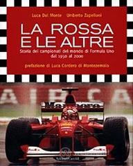 La rossa e le altre. Storia dei campionati del mondo di Formula Uno dal 1950 al 2000