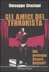 Gli amici del terrorista. Chi protegge Cesare Battisti? Gli amici del terrorista. Chi protegge Cesare Battisti?