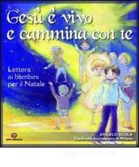 Ges� � vivo e cammina con te. Lettera ai bambini per il Natale