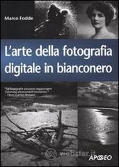 L' arte della fotografia digitale in bianconero L' arte della fotografia digitale in bianconero