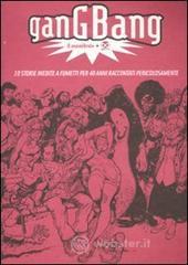 Gang bang. Il manifesto. 10 storie inedite a fumetti per 40 anni raccontati pericolosamente Gang bang. Il manifesto. 10 storie inedite a fumetti per 40 anni raccontati pericolosamente