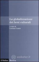 La globalizzazione dei beni culturali La globalizzazione dei beni culturali