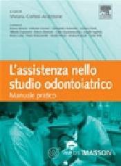 L' assistenza nello studio odontoiatrico. Manuale pratico L' assistenza nello studio odontoiatrico. Manuale pratico