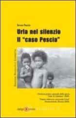 Urla nel silenzio. Il �caso Pescia�