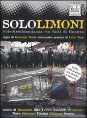 Solo limoni. Videotestimonianza sui fatti di Genova. Con libro Solo limoni. Videotestimonianza sui fatti di Genova. Con libro