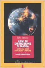 Armi di distruzione di massa. Che cosa sono, dove sono e perch�