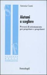Aiutami a scegliere. Percorsi di orientamento per progettare e progettarsi