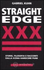 Straight Edge. Storie, filosofia e racconti della scena hardcore punk Straight Edge. Storie, filosofia e racconti della scena hardcore punk