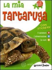 La mia tartaruga. Il carattere. L'alimentazione. Le cure. Con stickers