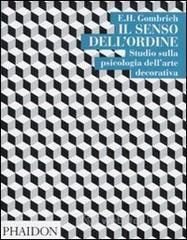 Il senso dell'ordine. Studi sulla psicologia dell'arte decorativa Il senso dell'ordine. Studi sulla psicologia dell'arte decorativa