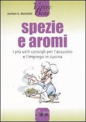 Spezie e aromi. I pi� utili consigli per l'acquisto e l'impiego in cucina