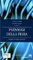 Paesaggi della fiaba. Luoghi, scenari, percorsi