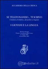 Se telefonando... ti scrivo. L'italiano al telefono, dal parlato al digitato. I giovani e la lingua. Atti dei Convegni (Firenze, 11 maggio-26 novembre 2007)