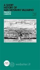 Breve storia di San Giovanni Valdarno. Ediz. inglese
