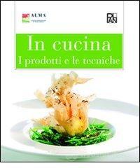 In cucina. I prodotti e le tecniche