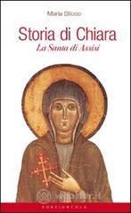 Storia di Chiara. La santa di Assisi Storia di Chiara. La santa di Assisi