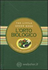 L' orto biologico. Piccola guida alle coltivazioni domestiche