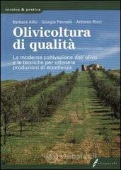 Olivicoltura di qualit�. La moderna coltivazione dell'olivo e le tecniche per ottenere produzioni di eccellenza