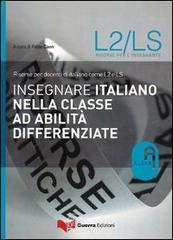 Insegnare italiano nella classe ad abilità differenziate. Risorse per docenti di italiano come L2 e LS Insegnare italiano nella classe ad abilità differenziate. Risorse per docenti di italiano come L2 e LS