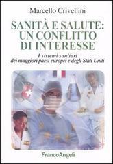 Sanità e salute: un conflitto d'interesse. I sistemi sanitari dei maggiori paesi europei e degli Stati Uniti Sanità e salute: un conflitto d'interesse. I sistemi sanitari dei maggiori paesi europei e degli Stati Uniti