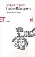 Bonbon Robespierre. Il terrore dal volto umano Bonbon Robespierre. Il terrore dal volto umano