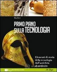 Primo piano sulla storia della tecnologia. Con espansione online. Per le Scuole superiori