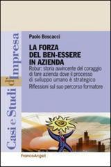 La forza del benessere in azienda. Robur: storia avvincente del coraggio di fare azienda dove il processo di sviluppo umano è strategico La forza del benessere in azienda. Robur: storia avvincente del coraggio di fare azienda dove il processo di sviluppo umano è strategico