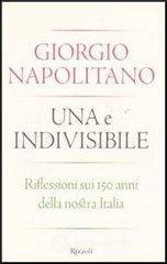 Una e indivisibile. Riflessioni sui 150 anni della nostra Italia Una e indivisibile. Riflessioni sui 150 anni della nostra Italia