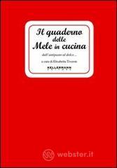 Il quaderno delle mele in cucina. Dall'antipasto al dolce con le primedonne del frutteto