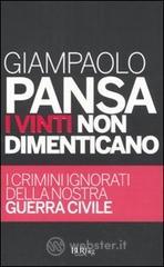 I vinti non dimenticano. I crimini ignorati della nostra guerra civile