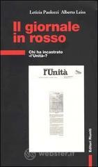 Il giornale in rosso. Chi ha incastrato «l'Unitą»? Il giornale in rosso. Chi ha incastrato «l'Unitą»?