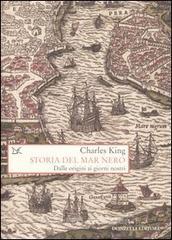 Storia del Mar Nero. Dalle origini ai giorni nostri Storia del Mar Nero. Dalle origini ai giorni nostri