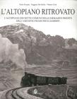 L' altopiano ritrovato. L'altopiano dei sette comuni nelle immagini inedite dell'archivio Francesco Zambon
