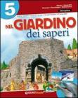 Nel giardino dei saperi. Sussidiario delle discipline. Con espansione online. Per la 5� classe elementare