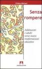 Senza rompere. Adolescenti e adulti verso nuove trasformazioni educative