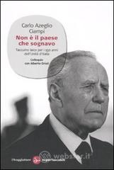 Non � il paese che sognavo. Taccuino laico per i 150 anni dell'Unit� d'Italia. Colloquio con Alberto Orioli
