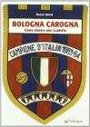 Bologna carogna. Come vincere uno scudetto