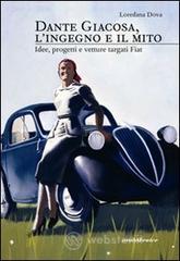 Dante Giacosa, l'ingegno e il mito. Idee, progetti e vetture targate FIAT