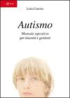 Autismo. Manuale operativo per docenti e genitori