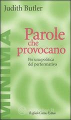 Parole che provocano. Per una politica del performativo Parole che provocano. Per una politica del performativo