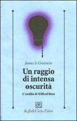Un raggio di intensa oscurit�. L'eredit� di Wilfred Bion