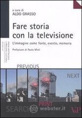 Fare storia con la televisione. L'immagine come fonte, evento, ,memoria