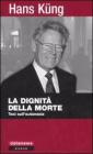 La dignit� della morte. Tesi sull'eutanasia