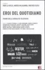 Gli eroi del quotidiano. Figure della serialit� televisiva