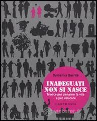 Inadeguati non si nasce. Tracce per pensare la vita e per educare